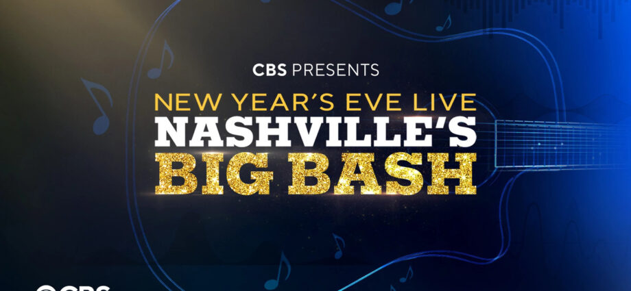 CBS’ New Year’s Eve Live: Nashville’s Big Bash Adds More To Lineup