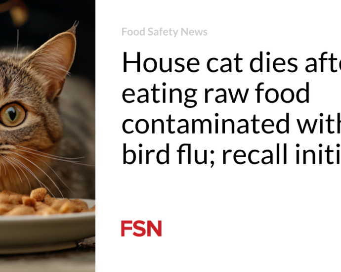 House cat dies after eating raw food contaminated with bird flu; recall initiated