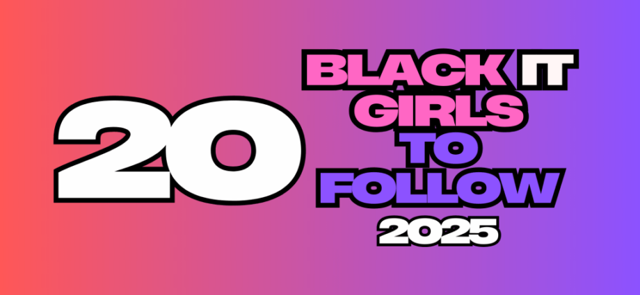 20 Black “It Girls” You Should Be Following In 2025