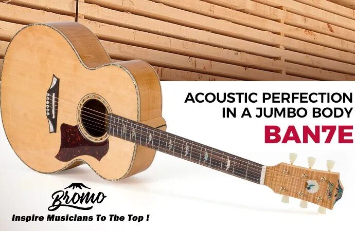 The Bromo BAN7E: Acoustic Perfection in a Jumbo Body