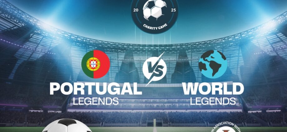 Legends Charity Game in Lisbon to raise millions for charity