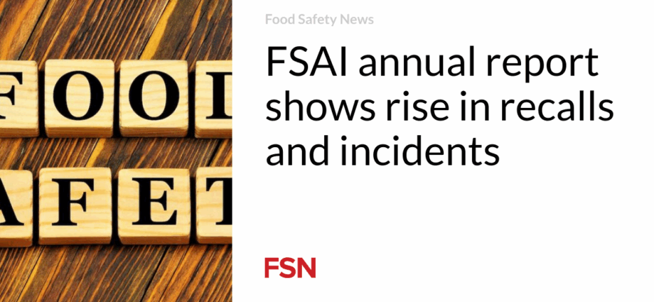 FSAI annual report shows rise in recalls and incidents
