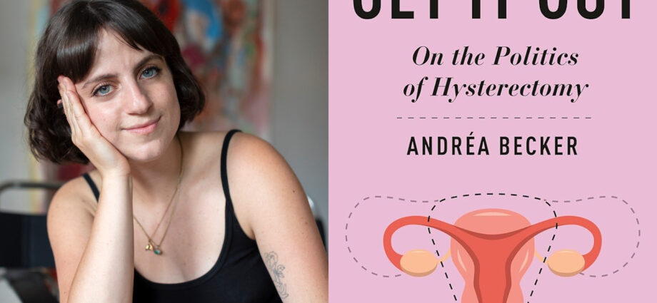 Andréa Becker on the Politics of Hysterectomy