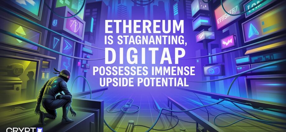 Ethereum Is Stagnanting, Digitap Possesses Immense Upside tPotential