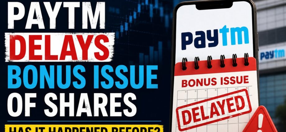 Paytm delays bonus issue of shares
